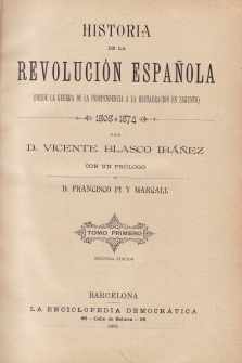 Historia de la Revolución Española (desde la Guerra dela Independencia a la Restauración en Sagunto). 1808-1874. 3 tomos