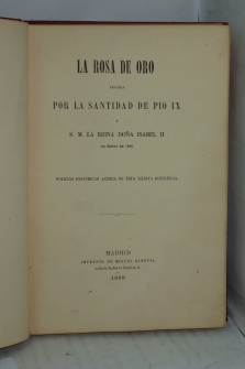 LA ROSA DE ORO ENVIADA POR LA SANTIDAD DE PIO IX A S. M. LA REINA DOÑA ISABEL II EN ENERO DE 1868