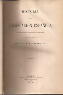 Historia de la Legislación española desde los tiempos mas remotos hasta nuestros dias