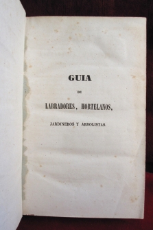 GUIA DE LABRADORES, HORTELANOS, JARDINEROS Y ARBOLISTAS (1844), 2 tomos.
