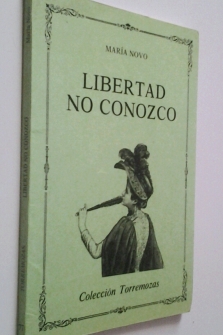 Libertad no conozco (Primera edición)