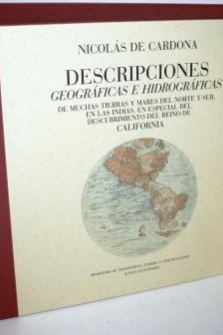 DESCRIPCIONES GEOGRÁFICAS E HIDROGRÁFICAS DE MUCHAS TIERRAS Y MARES DEL NORTE Y SUR, EN LAS INDIAS, EN ESPECIAL DEL DESCUBRIMIENTO DEL REINO DE CALIFORNIA