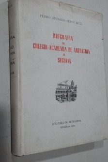 Biografia del Colegio - Academia de Artilleria de Segovia