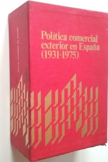 Política comercial exterior en España (1931-1975). Tomo 1 y 2