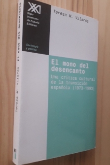 EL MONO DEL DESENCANTO: UNA CRITICA CULTURAL DE LA TRANSICION ESPAÑOLA (1973-1993)