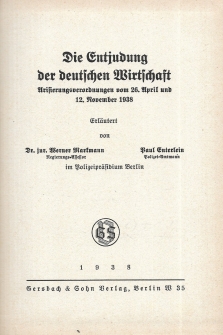 Die Entjudung der deutschen Wirtschaft. Arisierungsverordnungen vom 26.April und 12.November 1938. Erläutert von Werner Markmann und Paul Enterlein (im Polizeipräsidium Berlin).