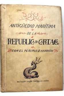 ANTIGÜEDAD MARÍTIMA DE LA REPÚBLICA DE CARTAGO. Con el Periplo de su General Hannon.