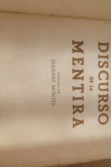 DISCURSO DE LA MENTIRA (1943, DEDICADO POR EL AUTOR A CAMILO JOSÉ CELA)