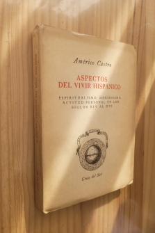 ASPECTOS DEL VIVIR HISPÁNICO, ESPIRITUALISMO, MESIANISMO, ACTITUD PERSONAL EN LOS SIGLOS XIV AL XVI (CRUZ DEL SUR, CHILE, 1949)