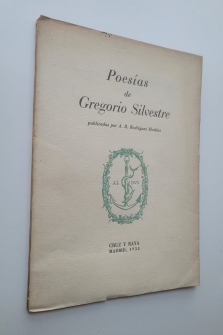 Poesías de Gregorio Silvestre publicadas por A. R. Rodriguez Moñino (DEDICADO POR RODRÍGUEZ MOÑINO)