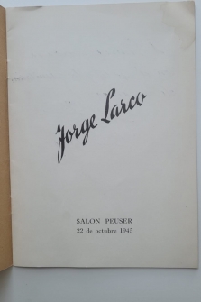 EXPOSICIÓN, OCTUBRE DE 1945, SALÓN PEUSER (DEDICADO Y FIRMADO POR JORGE LARCO)
