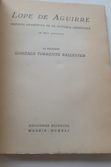 LOPE DE AGUIRRE, CRÓNICA DRAMÁTICA DE LA HISTORIA AMARICANA EN TRES JORNADAS (1941)