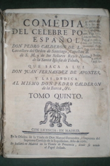 COMEDIAS del célebre poeta español... que saca a luz Don Juan Fernández de Apontes. Tomo V. Imprenta del Supremo Consejo de la Inquisición.