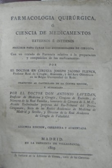 Farmacologia quirúrgica o ciencia de medicamentos externos e internos precisos para curar las enfermedades de cirugia.1805