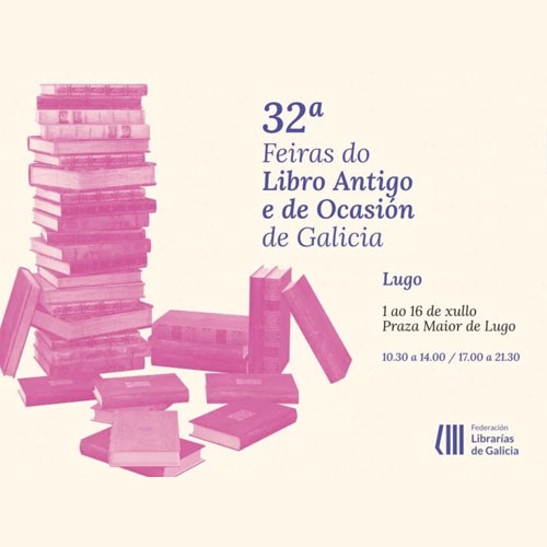 32ª Feria del Libro Antiguo y de Ocasión de Lugo / 32ª Feira do Libro Antigo e de Ocasión a Lugo.